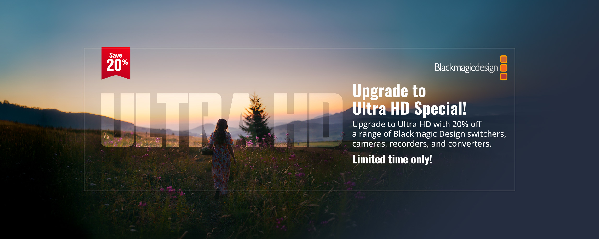 Upgrade to Ultra HD - Save 20% - Limited Time Offer